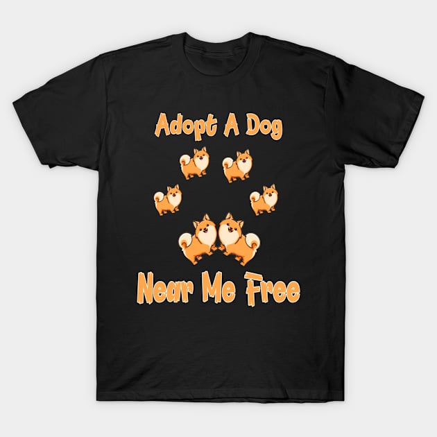 Adopt A Dog Near Me Free I like to adopt a dog T-Shirt by Titou design